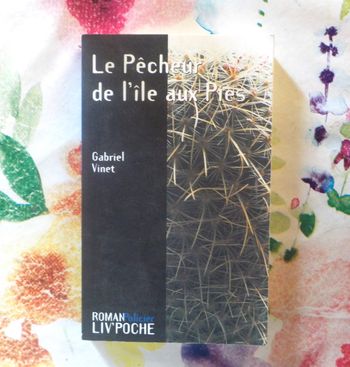 LE PECHEUR DE L'ILES AUX PIES de Gabriel VINET Ed. Liv'Poche