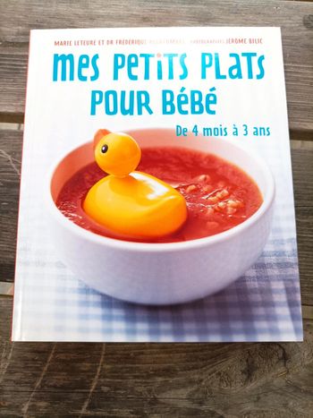 Mes petits plats pour bébé de 4 mois à 3 ans