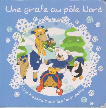 Livre enfant - Une girafe au Pôle Nord