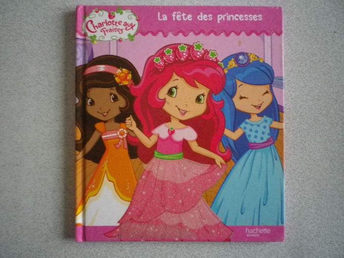 CHARLOTTE AUX FRAISES, LA FETE DES PRINCESSES