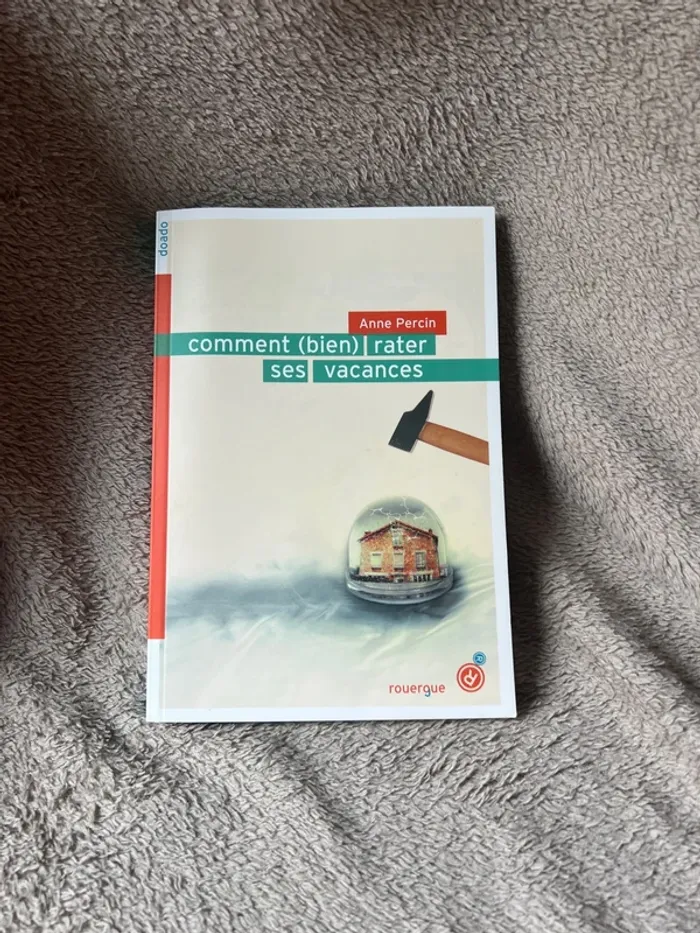 Livre Comment (bien) rater ses vacances de Anne Percin