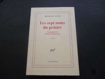 LES SEPT NOMS DU PEINTRE / PHILLIPPE LE GUILLOU / GALLIMARD