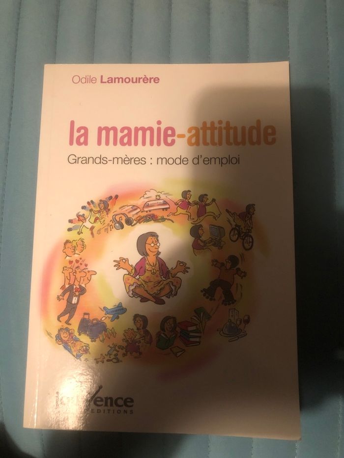 La mamie attitude - Grands meres : mode d’emploi - Odile Lamourère