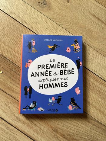La première année de bébé expliqué aux hommes