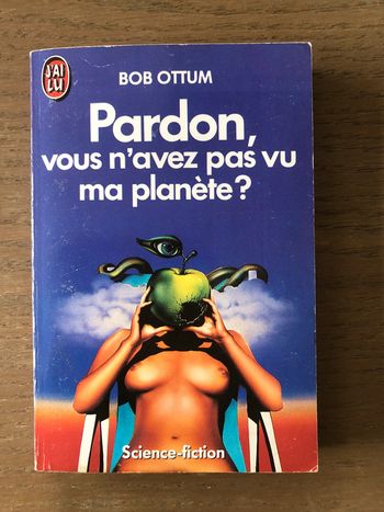 Livre poche "Pardon, vous n'avez pas vu ma planète?" de Bob Ottum