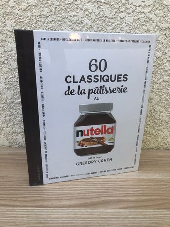 60 classiques de la pâtisserie au Nutella par le chef Grégory Cohen - neuf sous blister