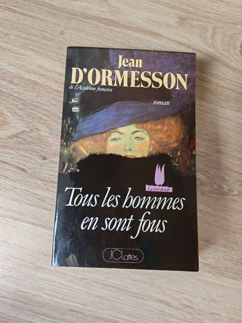 Jean D'Ormesson, roman Tous les hommes en sont fous