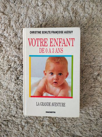 Livre Votre enfant de 0 a 3 ans - Christine SCHILTE/Françoise AUZOUY