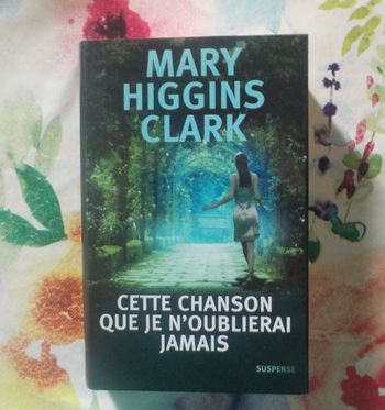 CETTE CHANSON QUE JE N OUBLIERAI JAMAIS de Mary HiGGINS CLARK Ed. France Loisirs