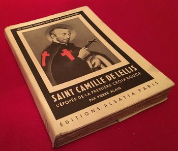 Pierre Alain Saint Camille De Lellis L' épopée de la première Croix Rouge (1946)