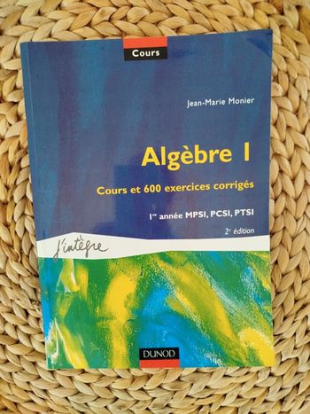 Algèbre I mpsi pcsi ptsi j'intègre DUNOD 1ere année