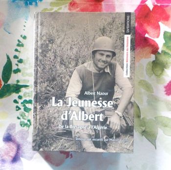 LA JEUNESSE D ALBERT De la Bretagne à l Algérie par A. NAOUR Ed.Liv Mémoire du Finistère
