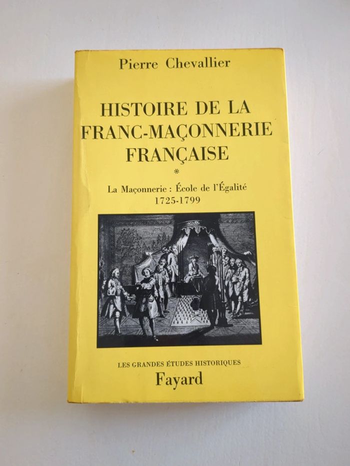 Livre - histoire de la franc-maçonnerie française, la maçonnerie de. École de l'égalité 1725 1799