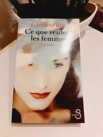 Livre Ce Que Veulent Les Femmes - elizabeth berg en tres bon etat