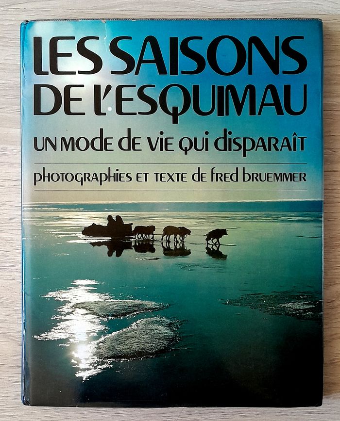 les saisons de l'esquimeau un mode de vie qui disparaît - Fred Bruemmer