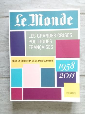 🌍 Livre le monde les grandes crises politiques françaises de 1958 à 2011 🌍
