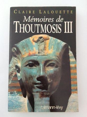 Claire Lalouette - Mémoires de Thoutmosis III