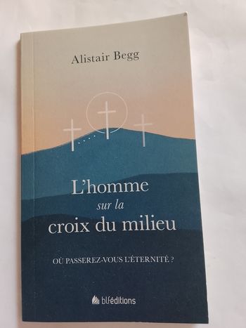 L'homme sur la croix du milieu ou passez-vous l'éternité . Alistair Begg