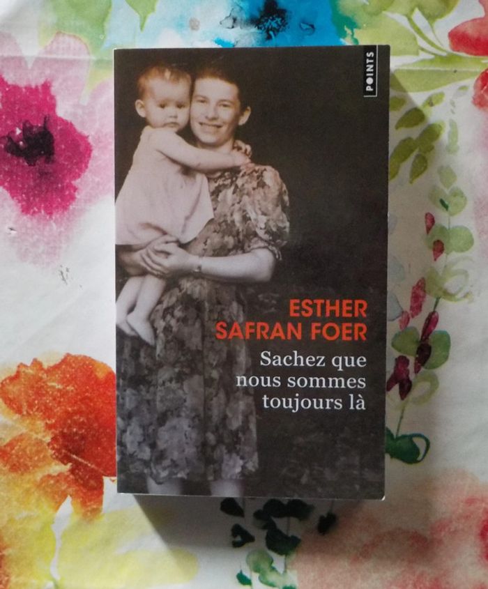Sachez que nous sommes toujours là de Esther Safran Foer Ed. Points