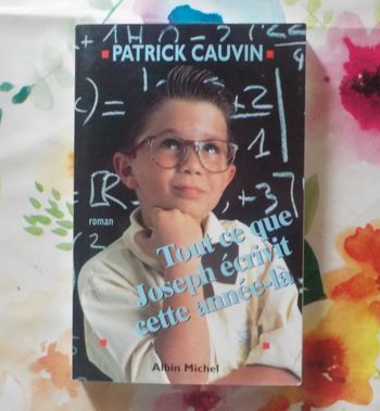 TOUT CE QUE JOSEPH ECRIVIT CETTE ANNEE-LA de Patrick CAUVIN Ed. Albin Michel