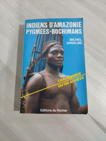 Livre grand format Les indiens Amazonie pygmées bochimans ces hommes qu'on achève Michel Anselme