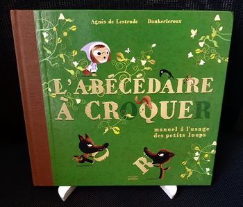 Abécédaire à croquer - Manuel à l'usage des petits loups - Agnès de Lestrade - Dankerleroux - Milan 