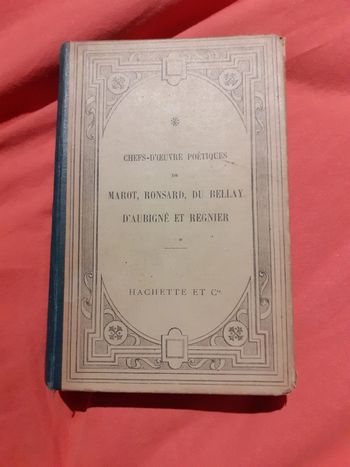 Chefs-d'oeuvre poétiques de Marot, Ronsard, du Bellay d'Aubigné et regnier