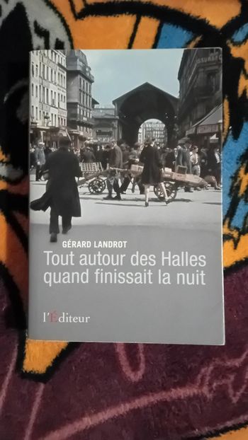 Livre Tout autour des Halles quand finissait la nuit