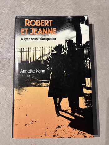 Robert et Jeanne à Lyon sous l’Occupation