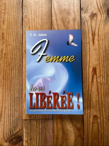 Femme, tu es libérée ! - T.D. Jakes