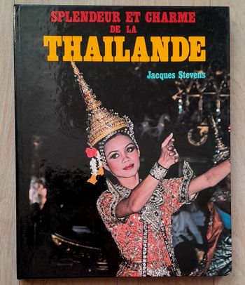 Splendeur et charme de la Thailande - Jacques Stevens