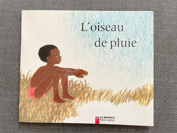L’oiseau de pluie - Les classiques du Père Castor