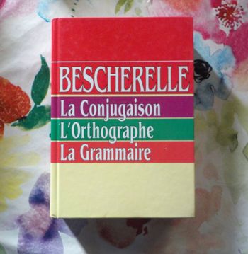 BESCHERELLE LA CONJUGAISON L'ORTHOGRAPHE LA GRAMMAIRE