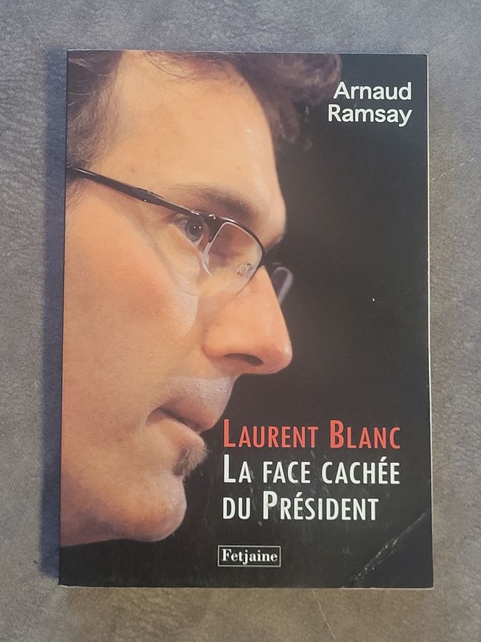 Laurent Blanc - La Face cachée du Président Arnaud Ramsay