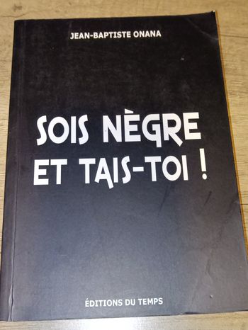 Sois negre et tais-toi ! Par Jean-Baptiste Onana