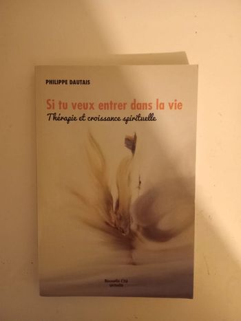 Si tu veux entrer dans la vie: Thérapie et croissance spirituelle