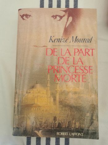 Kenizé Mourad, de la part de la princesse morte, roman
