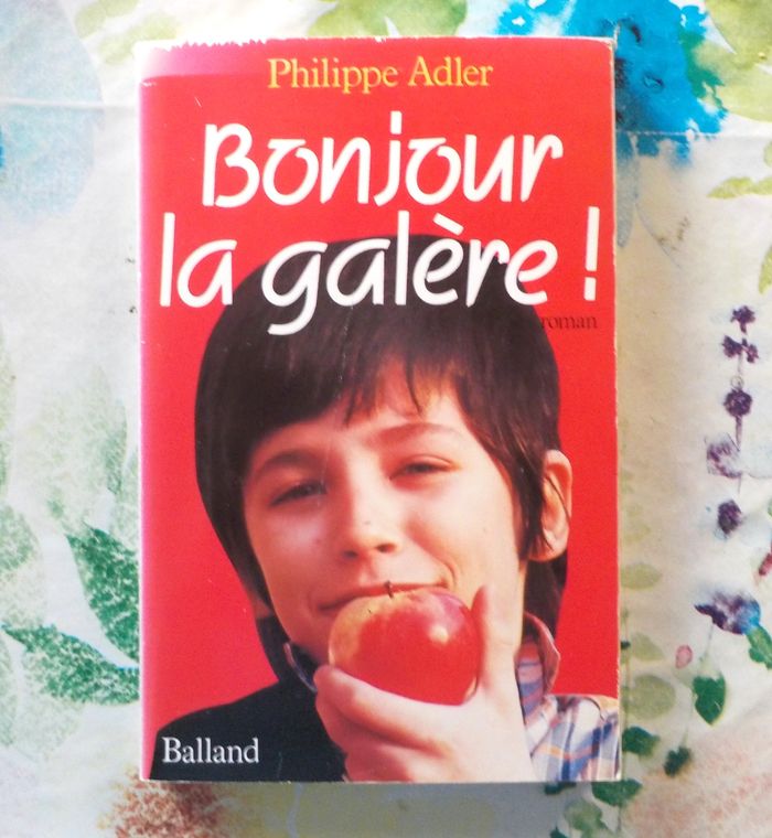 BONJOUR LA GALERE ! de Philippe ADLER Ed. Balland - photo numéro 1
