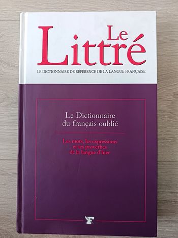 Le Littré - Le Dictionnaire du français oublié
Claude Blum 2007
