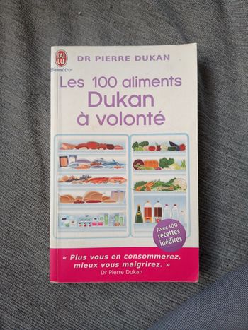 Les 100 aliments Dukan à volonté par docteur Pierre ducan avec 100 recettes inédites