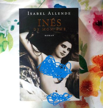Inès de mon âme d'Isabel Allende Ed. Grasset