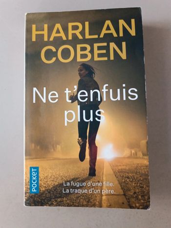 Ne t'enfuie plus la fugue d'une fille la traque d'un père Harlan coben