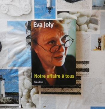 Notre affaire à tous par Eva Joly Ed. Les Arènes