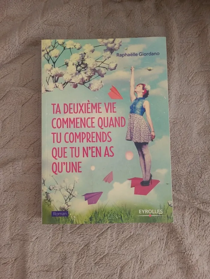 Ta deuxième vie commence quand tu comprends que tu n'en as qu'une