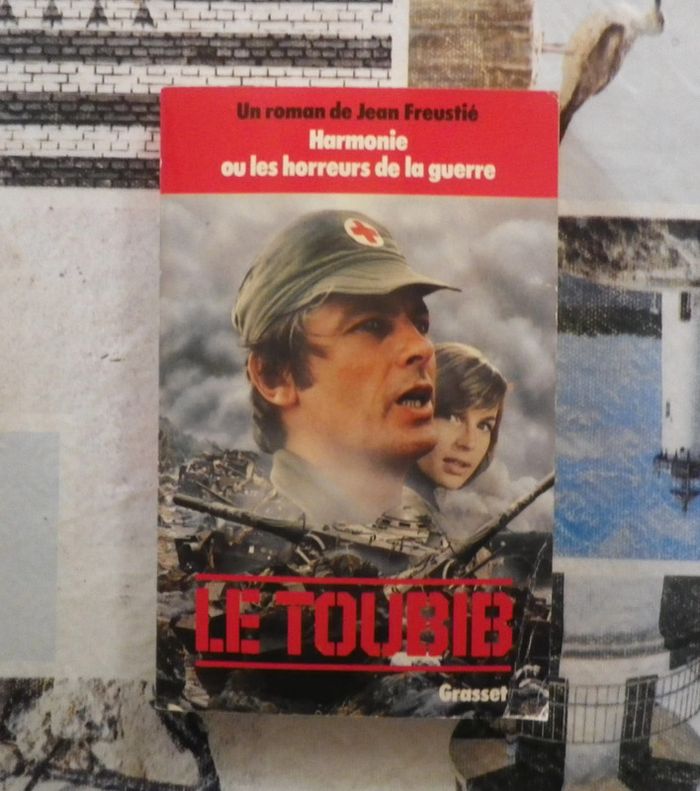 Le toubib ou Harmonie ou les horreurs de la guerre de Jean Freustié