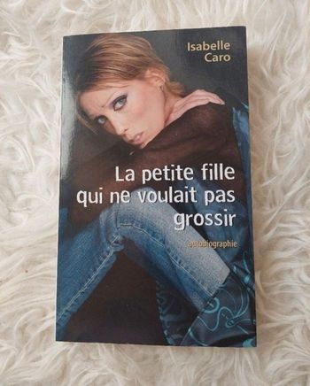 Livre autobiographie "La petite fille qui ne voulait pas grossir " d'Isabelle Caro BE 📚