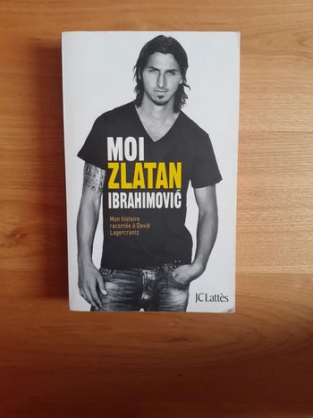 Moi, Zlatan Ibrahimovic - Mon histoire racontée par David Lagercrantz
