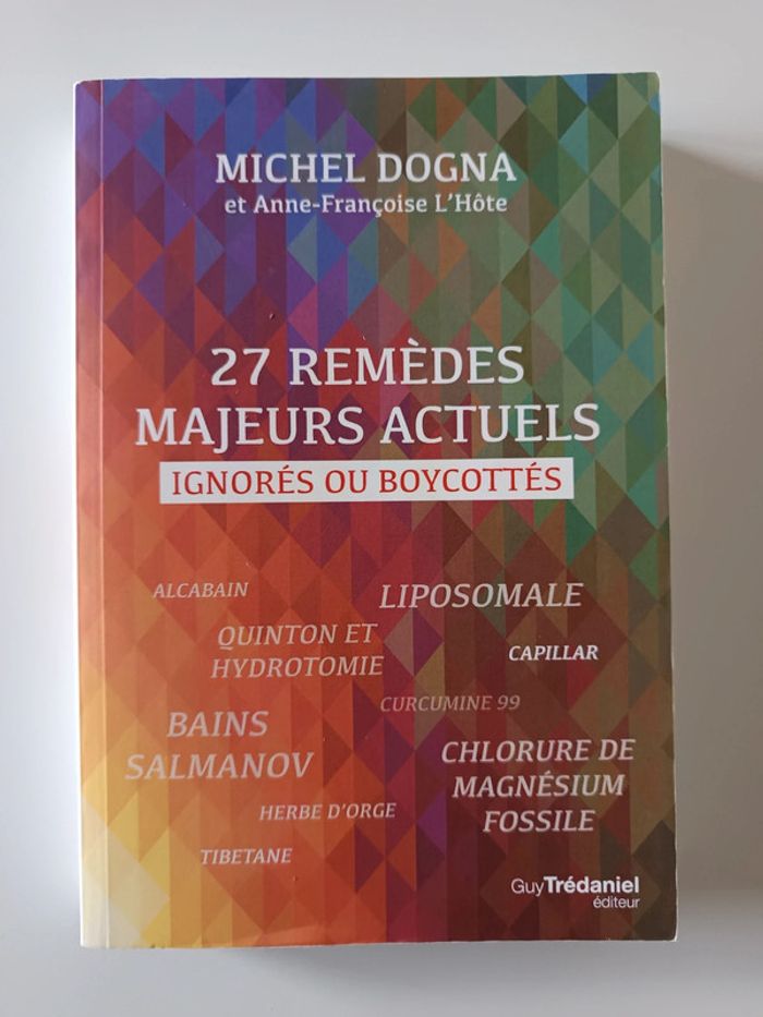 27 remèdes majeurs actuels ignorés ou boycottés - Michel Dogna - photo numéro 1