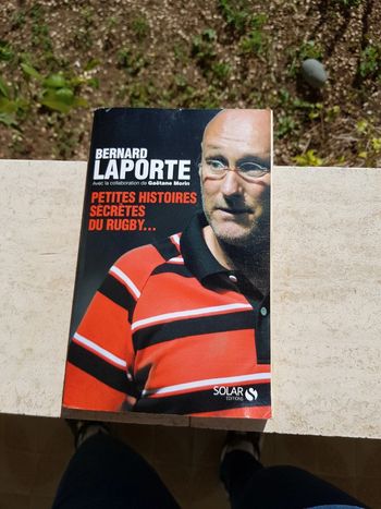 Petites histoire secrètes du rugby. Bernard Laporte