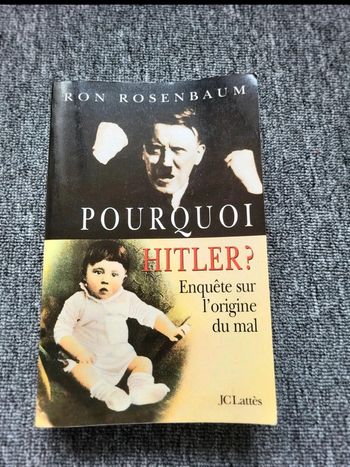 Pourquoi Hitler ? Ron Rosenbaum – Enquête Historique – Origine du Mal – JC Lattès – Broché